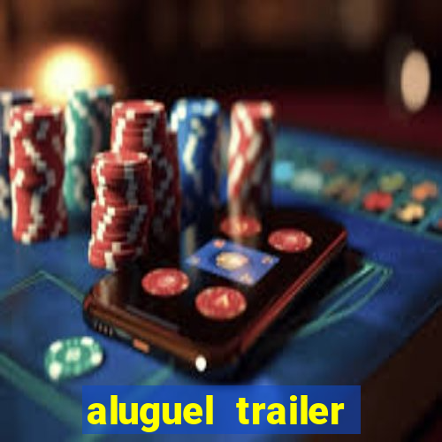 aluguel trailer porto alegre